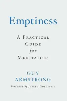 Emptiness: A Practical Guide for Meditators, Paperback/Guy Armstrong