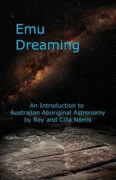 Emu Dreaming: An Introduction to Australian Aboriginal Astronomy, Paperback/Ray Norris