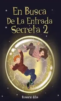 En Busca de la Entrada Secreta 2: Segunda parte del divertido libro de misterio y aventuras (Libro 2), Hardcover/Rosario Ana