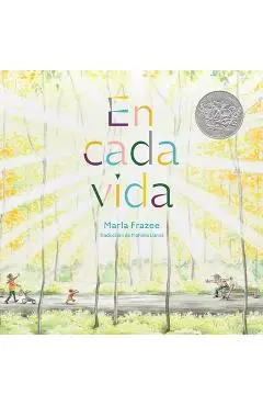 En Cada Vida (in Every Life) (Premio de Honor Caldecott) - Marla Frazee