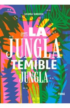 En La Jungla, Temible Jungla / In the Jungle, Fearsome Jungle - Arianna Tamburini