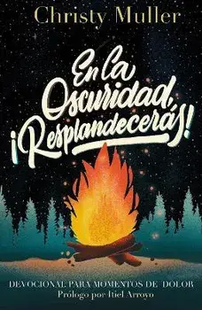 En La Oscuridad, ¡Resplandecerás!, Paperback/Christy Muller