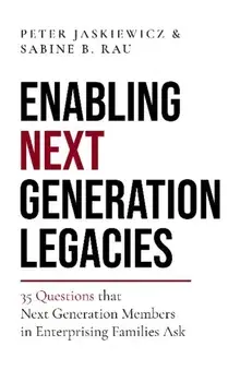 Enabling Next Generation Legacies. 35 Questions that Next Generation Members in Enterprising Families Ask, Hardback/***