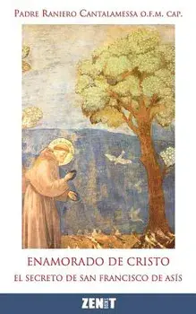 Enamorado de Cristo: El secreto de Francisco de Asís, Paperback/Raniero Cantalamessa