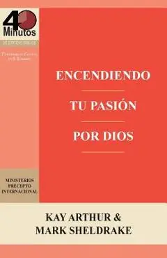 Encendiendo Tu Pasion Por Dios / Ignite Your Passion for God - Kay Arthur