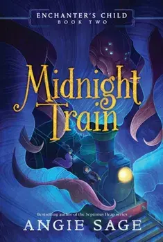 Enchanter's Child, Book Two: Midnight Train, Paperback/Angie Sage
