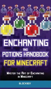 Enchanting and Potions Handbook for Minecraft: Master the Art of Enchanting in Minecraft (Unofficial), Hardcover/Blockboy