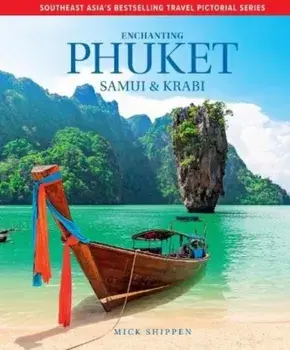 Enchanting Phuket, Samui & Krabi. 2 New edition, Hardback/Mick Shippen