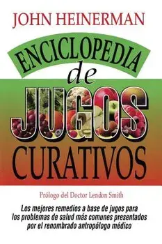 Enciclopedia de Jugos Curativos, Paperback/John Heinerman