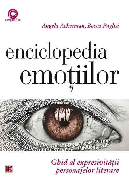 Enciclopedia emotiilor. Ghid al expresivitatii personajelor literare | Angela Ackerman, Becca Puglisi