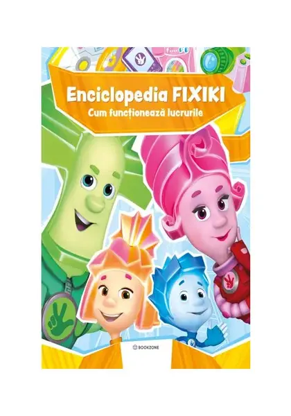 Enciclopedia Fixiki. Cum functioneaza lucrurile