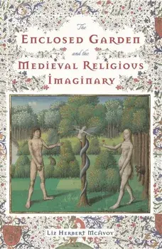 Enclosed Garden and the Medieval Religious Imaginary, Hardback/Liz Herbert Mcavoy