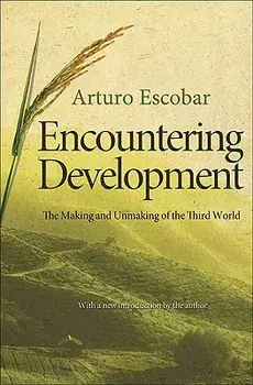 Encountering Development: The Making and Unmaking of the Third World, Paperback/Arturo Escobar