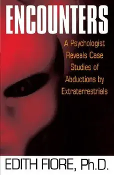 Encounters: A Psychologist Reveals Case Studies of Abductions by Extraterrestrials, Paperback/Edith Fiore