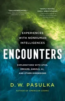 Encounters. Experiences with Nonhuman Intelligences, Hardback/D. W. Pasulka