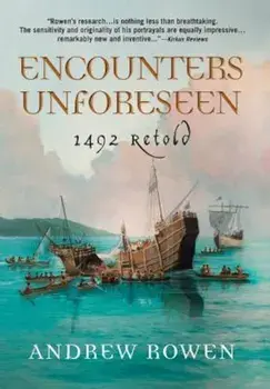 Encounters Unforeseen: 1492 Retold, Hardcover/Andrew Rowen