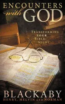 Encounters with God: Transforming Your Bible Study, Paperback/Henry Blackaby