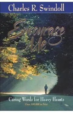 Encourage Me: Caring Words for Heavy Hearts - Charles R. Swindoll