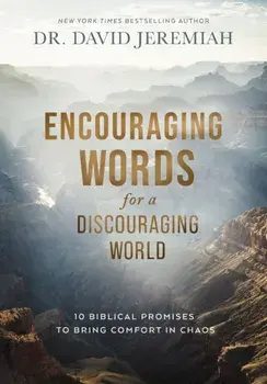 Encouraging Words for a Discouraging World. 10 Biblical Promises to Bring Comfort in Chaos, Hardback/Dr. David Jeremiah