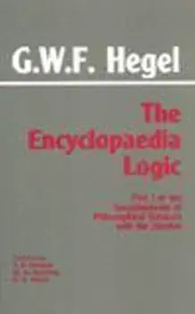 Encyclopaedia Logic. Part I of the Encyclopaedia of the Philosophical Sciences with the Zustze, Paperback/G. W. F. Hegel