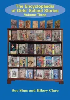 Encyclopaedia of Girls' School Stories. Volume Three, Paperback/Sue Sims