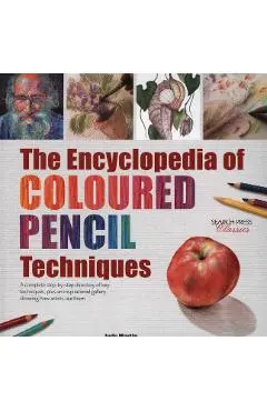 Encyclopedia of Coloured Pencil Techniques - Judy Martin