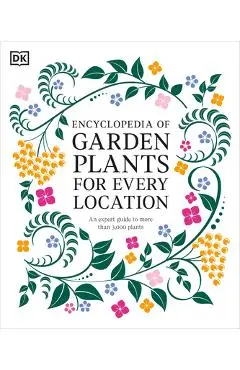 Encyclopedia of Garden Plants for Every Location: An Expert Guide to More Than 3,000 Plants - Dk