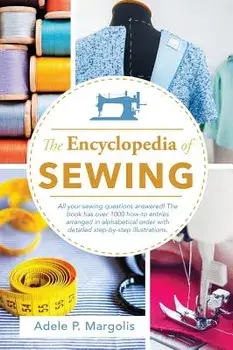Encyclopedia of Sewing, Hardcover/Adele Margolis