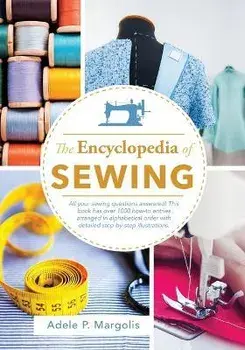 Encyclopedia of Sewing, Paperback/Adele Margolis
