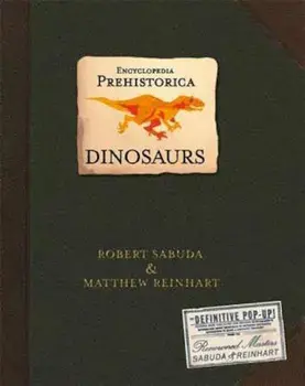 Encyclopedia Prehistorica Dinosaurs: The Definitive Pop-Up, Hardcover/Robert Sabuda