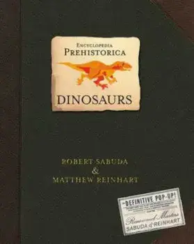 Encyclopedia Prehistorica Dinosaurs: The Definitive Pop-Up/Matthew Reinhart, Robert Sabuda