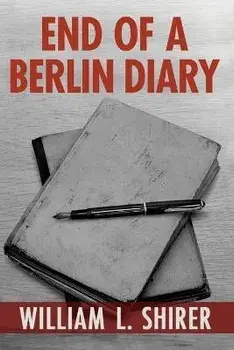 End of a Berlin Diary, Paperback/William L. Shirer