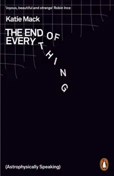 End of Everything. (Astrophysically Speaking), Paperback/Katie Mack