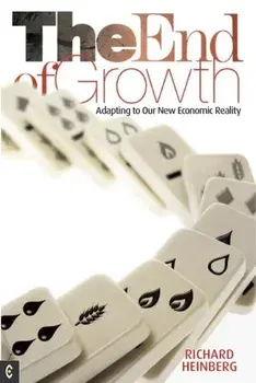 End of Growth. Adapting to Our New Economic Reality, Paperback/Richard Heinberg