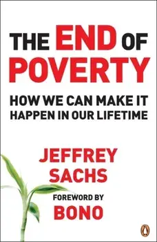 End of Poverty. How We Can Make it Happen in Our Lifetime, Paperback/Jeffrey Sachs