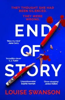 End of Story. The addictive, unputdownable thriller with a twist that will blow your mind, Paperback/Louise Swanson