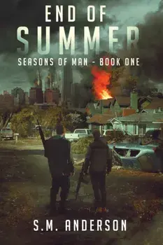 End of Summer: A post viral-apocalypse story: Book One of the Seasons of Man, Paperback/S. M. Anderson