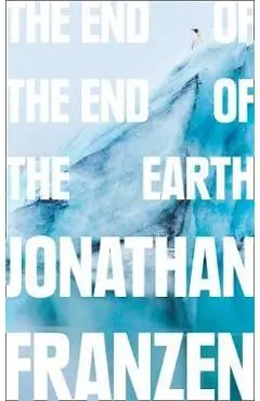 End of the End of the Earth - Jonathan Franzen