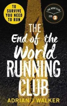 End of the World Running Club, Paperback/Adrian J Walker