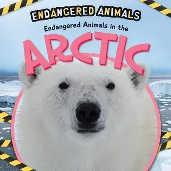 Endangered Animals in the Arctic, Library Binding/Emilie Dufresne
