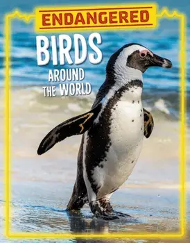 Endangered Birds Around the World, Hardback/Lisa J. Amstutz