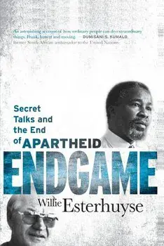 Endgame: Secret Talks and the End of Apartheid, Paperback/Willie Esterhuyse