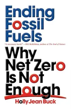 Ending Fossil Fuels. Why Net Zero is Not Enough, Paperback/Holly Jean Buck