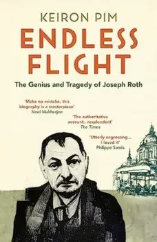 Endless Flight. The Genius and Tragedy of Joseph Roth, Paperback/Keiron Pim