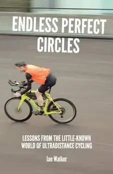 Endless Perfect Circles: Lessons from the little-known world of ultradistance cycling, Paperback/Ian Walker