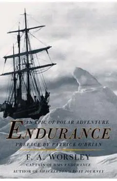 Endurance: An Epic of Polar Adventure - Frank Arthur Worsley