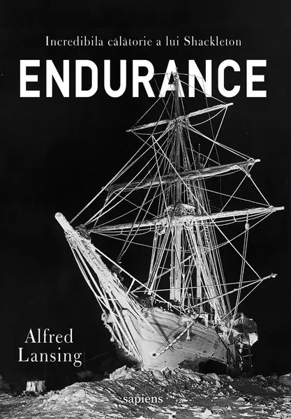 Endurance. Incredibila călătorie a lui Shackleton - Alfred Lansing