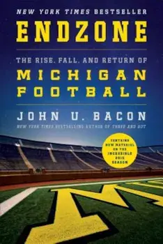 Endzone: The Rise, Fall, and Return of Michigan Football, Paperback/John U. Bacon