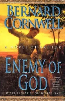 Enemy of God: A Novel of Arthur, Paperback/Bernard Cornwell