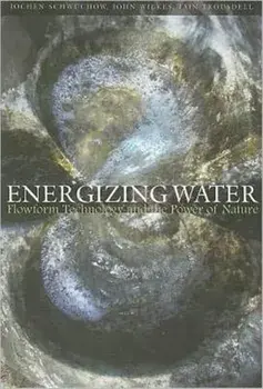 Energizing Water. Flowform Technology and the Power of Nature, Paperback/Iain Trousdell